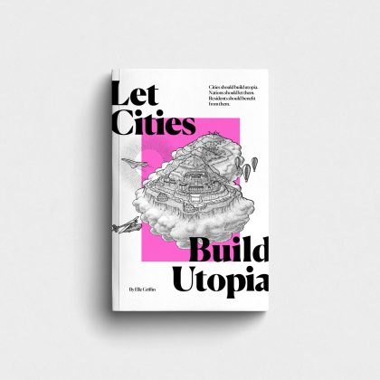 Let Cities Build Utopia